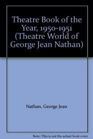 Theatre Book of the Year, 1950-1951 (Theatre World of George Jean Nathan)