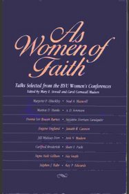 As Women of Faith: Selected Talks from Byu Women's Confeences