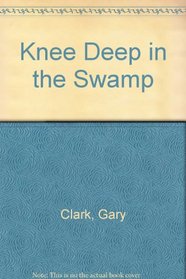 Knee Deep in the Swamp