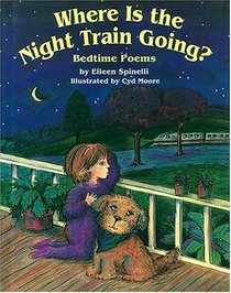 Where Is The Night Train Going?: Bedtime Poems
