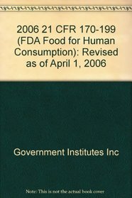 2006 21 CFR 170-199 (FDA: Food for Human Consumption)