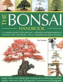The Bonsai Handbook: A Complete Guide To The Techniques, Design, Care And Cultivation Of Miniature Trees And Shrubs