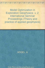 Model Optimization in Exploration Geophysics: International Seminar Proceedings: v. 2 (Theory and practice of applied geophysics)