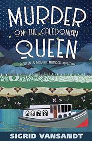 Murder On The Caledonian Queen (A Helen & Martha Murder Mystery)