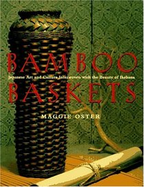 Bamboo Baskets: Japanese Art and Culture Interwoven With the Beauty of Ikebana