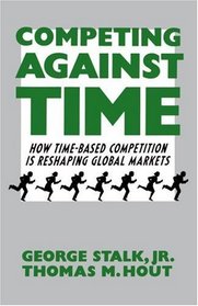 Competing Against Time: How Time-Based Competition is Reshaping Global Markets