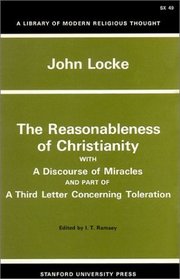 Reasonableness of Christianity and a Discourse of Miracles: With A Discourse Of Miracles And Part Of A Third Letter Concerning Toleration (Library of Modern Religious Thought)