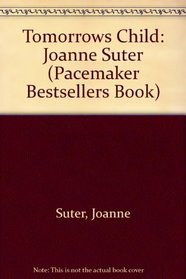 Tomorrows Child: Joanne Suter (Pacemaker Bestsellers Book)