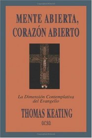 Mente Abierta, Corazon Abierto: LA Dimension Contemplativa Del Evangelio