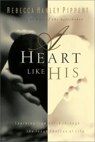 A Heart for God: Learning From David Through the Tough Choices of Life