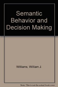 Semantic Behavior and Decision Making (Monograph publishing : Sponsor series)