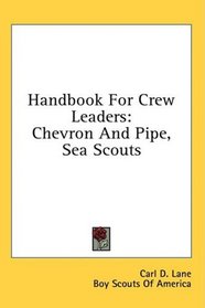 Handbook For Crew Leaders: Chevron And Pipe, Sea Scouts