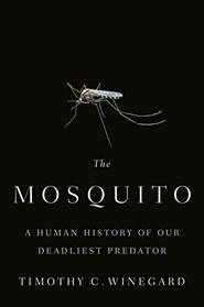 The Mosquito: A Human History of Our Deadliest Predator