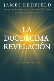 La duodecima revelacion (The Twelfth Insigth: The Hour of Decision) (Spanish Edition)