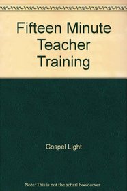 Fifteen Minute Teacher Training: Reproducible Tapes For Sunday School Teachers - Understanding Children, Discipline, Communication, Salvation
