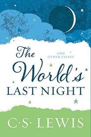 The World's Last Night: And Other Essays