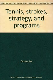 Tennis, strokes, strategy, and programs