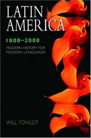 Latin America 1800-2000: Modern History for Modern Languages
