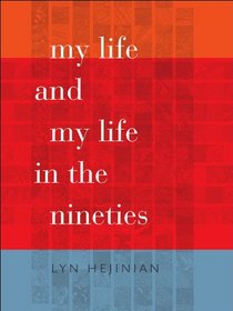 My Life and My Life in the Nineties (Wesleyan Poetry Series)