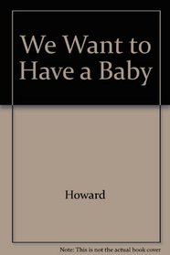 We Want to Have a Baby