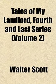 Tales of My Landlord, Fourth and Last Series (Volume 2)
