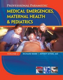 Paramedic Professional, Volume II: Medical Emergencies, Maternal Health & Pediatric (Professional Paramedic)
