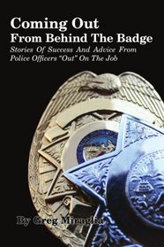 Coming Out From Behind The Badge: Stories Of Success And Advice From Police Officers 