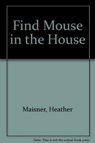 Find Mouse in the House: Lift the flap-follow the clue
