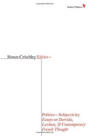 Ethics-Politics-Subjectivity: Essays on Derrida, Levinas and Contemporary French Thought (Reprint)  (Radical Thinkers)