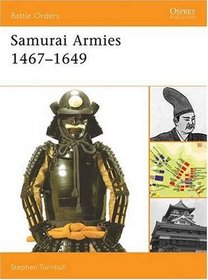 Samurai Armies 1467-1649 (Battle Orders)