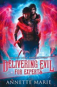 Delivering Evil for Experts (Guild Codex: Demonized, Bk 4)