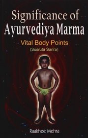 Significance of Ayurvediya Marma: Vital Body Points (Susruta Sarira)