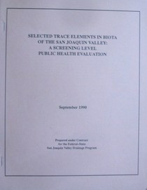 selected trace elements in biota of the San Joaquin valley : a screening level public health evaluation