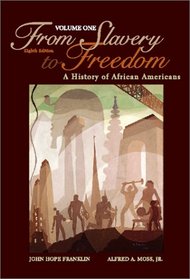 From Slavery to Freedom: A History of African Americans, Volume 1