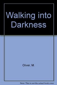 Walking into Darkness