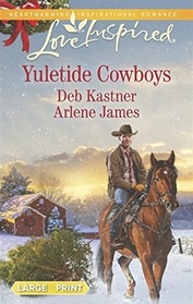 Yuletide Cowboys: The Cowboy's Yuletide Reunion / The Cowboy's Christmas Gift (Love Inspired, No 959) (True Large Print)