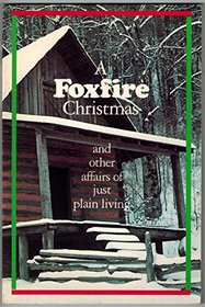 Foxfire Christmas and Other Affairs of Just Plain Living