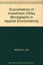 Econometrics of Investment (Wiley monographs in applied econometrics)