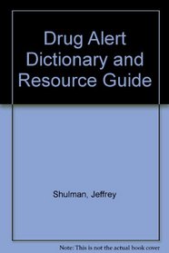Drug Alert Dictionary and Resource Guide