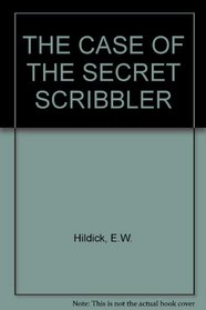 THE CASE OF THE SECRET SCRIBBLER