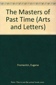 The Masters of Past Time (Arts and Letters)