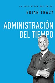 Administracin del tiempo (La biblioteca del xito) (Spanish Edition)