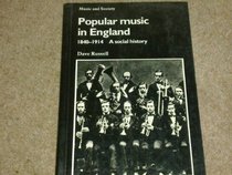 Popular Music in England, 1840-1914: A Social History (Music & Society)