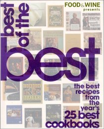 Food and Wine Presents Best of the Best: The Best Recipes from the Year's 25 Best Cookbooks