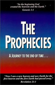 The Prophecies:  A Journey to the end of time ...
