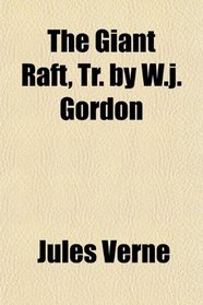 The Giant Raft, Tr. by W.j. Gordon
