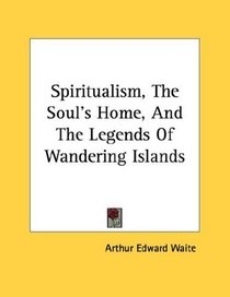 Spiritualism, The Soul's Home, And The Legends Of Wandering Islands