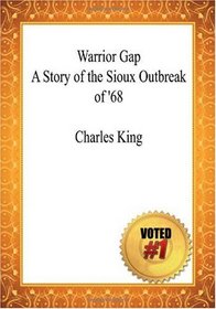Warrior Gap A Story of the Sioux Outbreak of '68 - Charles King