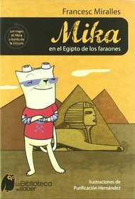 Mika en el Egipto de los faraones/ Mika in The Egypt of Pharaohs (Los Viajes De Mika a Traves De La Historia/ Mika's Travels Through History) (Spanish Edition)