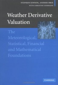 Weather Derivative Valuation : The Meteorological, Statistical, Financial and Mathematical Foundations